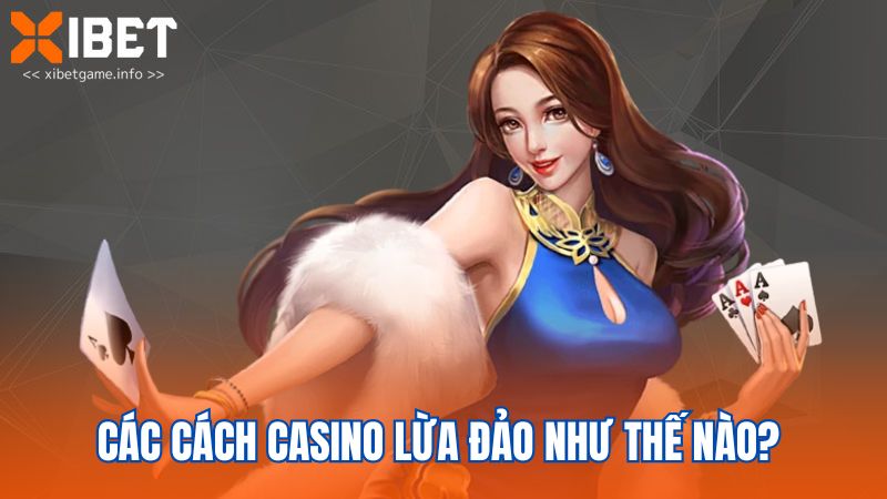 Các cách Casino lừa đảo như thế nào?