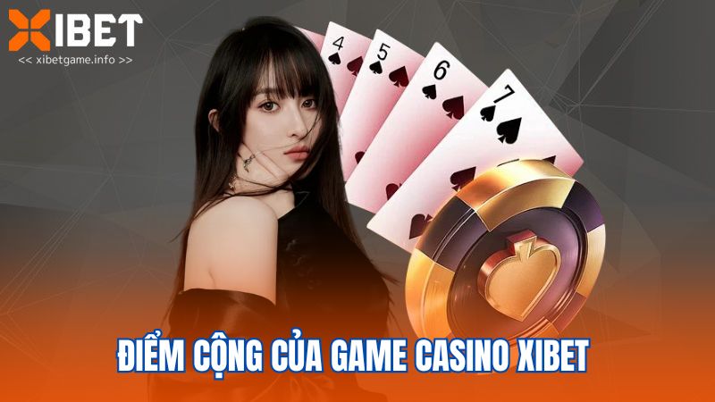 Điểm cộng của game casino Xibet