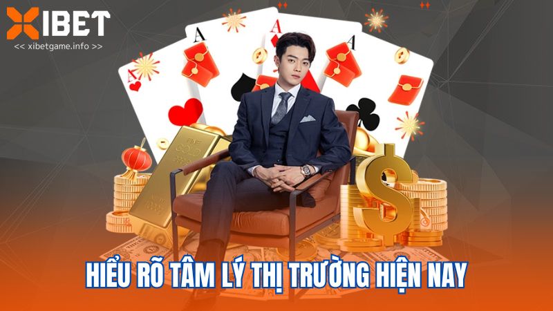 Hiểu rõ tâm lý thị trường hiện nay