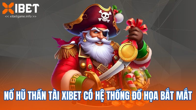 Nổ hũ Thần Tài XIBET có hệ thống đồ họa bắt mắt