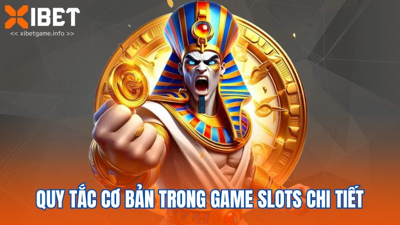 Quy tắc cơ bản trong game slots chi tiết