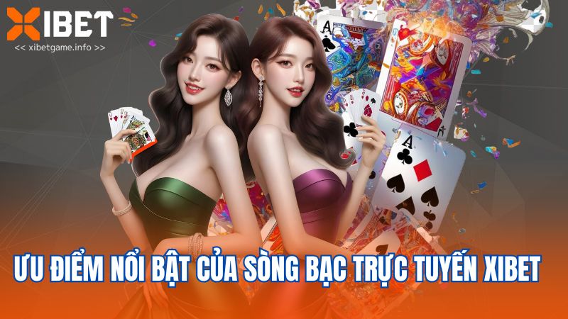 Ưu điểm nổi bật của sòng bạc trực tuyến XIBET